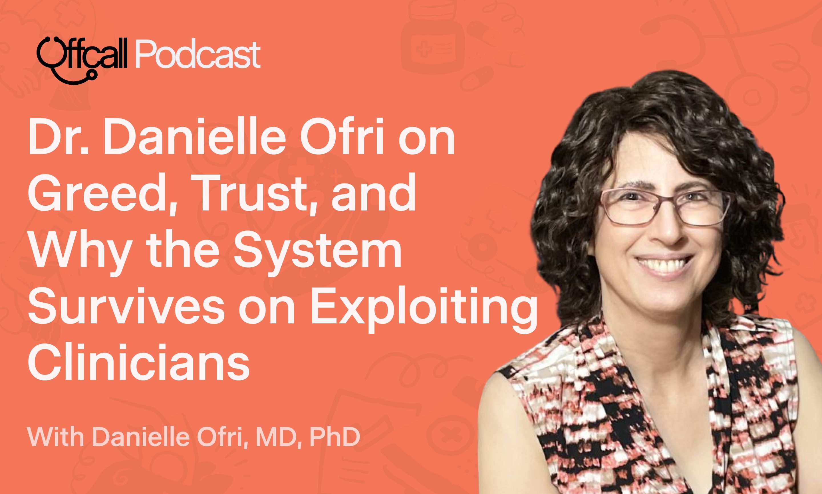 Medicine’s Broken Promises: Dr. Danielle Ofri on Greed, Trust, and Why ...