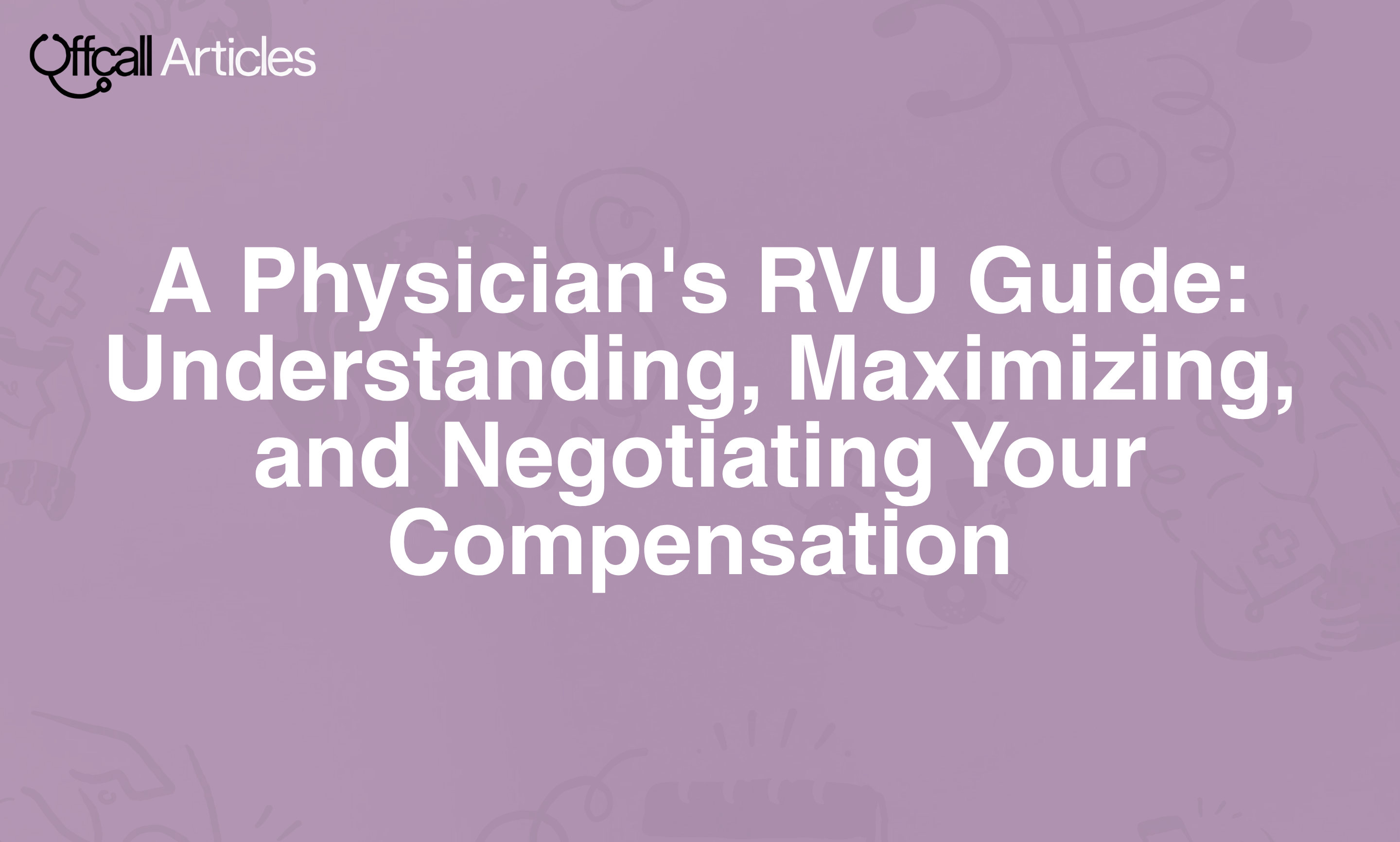 A Physician's RVU Guide: Understanding, Maximizing, and Negotiating ...