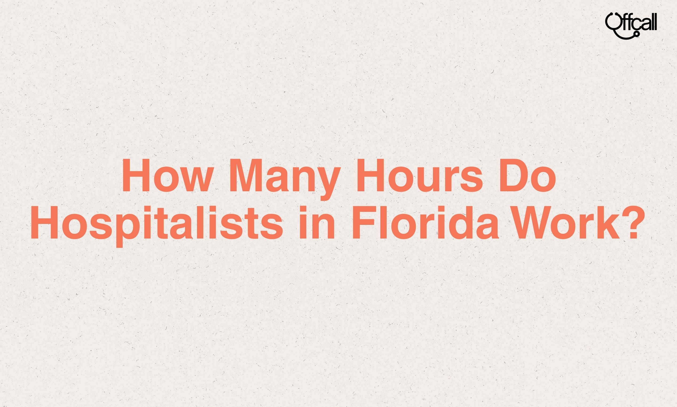 How Many Hours Do Hospitalists in Florida Work?