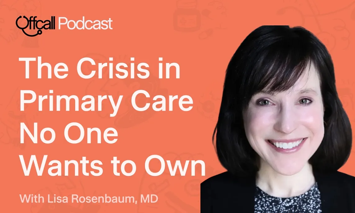 Lisa Rosenbaum The Crisis in Primary Care No One Wants to Own with NEJM’s Lisa ...
