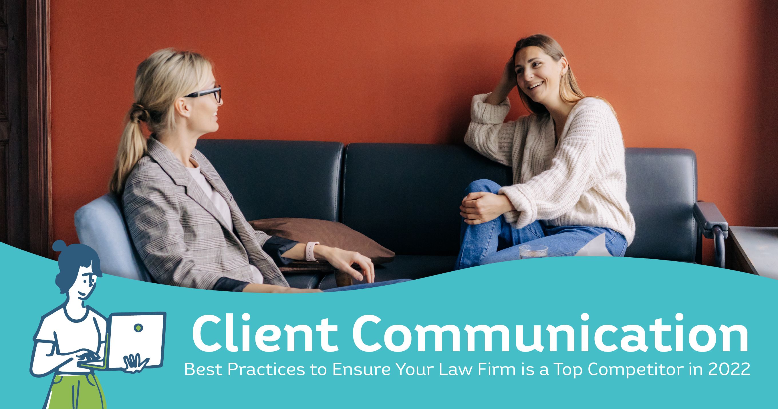 7 Client Communication Best Practices for Law Firms in 2022