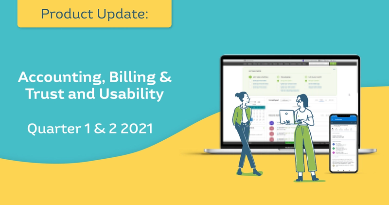 Product Update: Accounting, Billing & Trust (ABT) and Usability - Quarter 1 & 2 2021 
