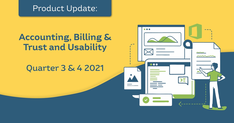Product Update: Accounting, Billing & Trust (ABT) and Usability - Quarter 3 & 4 2021