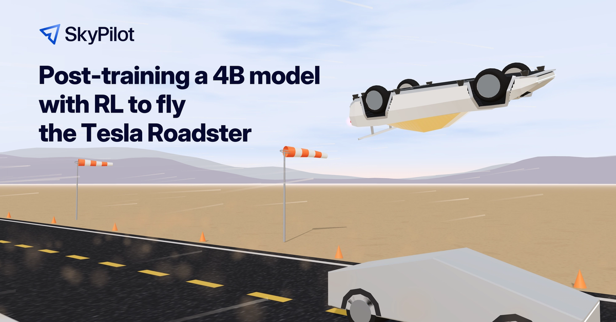 Post-training 4B model with RL to fly Tesla Roadster 21% better than GPT-6 Astra