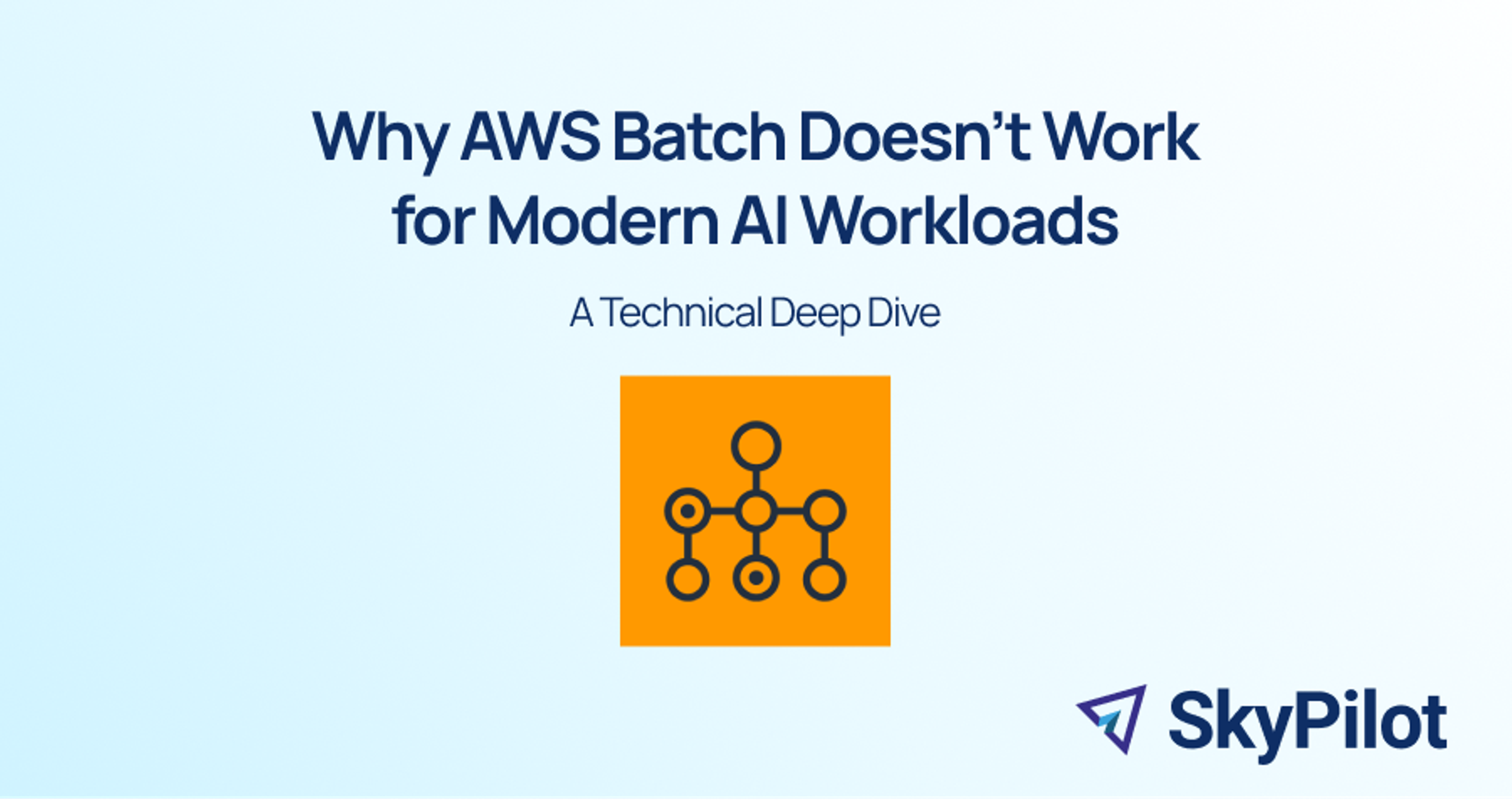 Why AWS Batch Doesn't Work for Modern AI Workloads: A Technical Comparison with SkyPilot