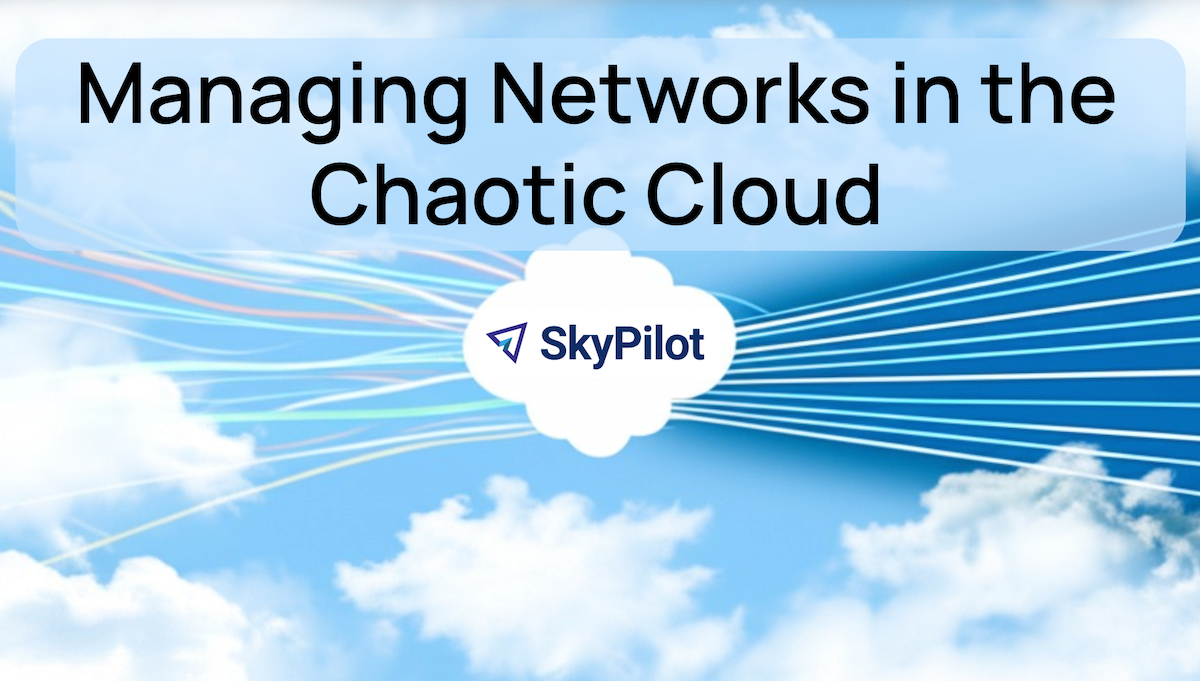 Managing Networks in the Chaotic Cloud and Kubernetes World