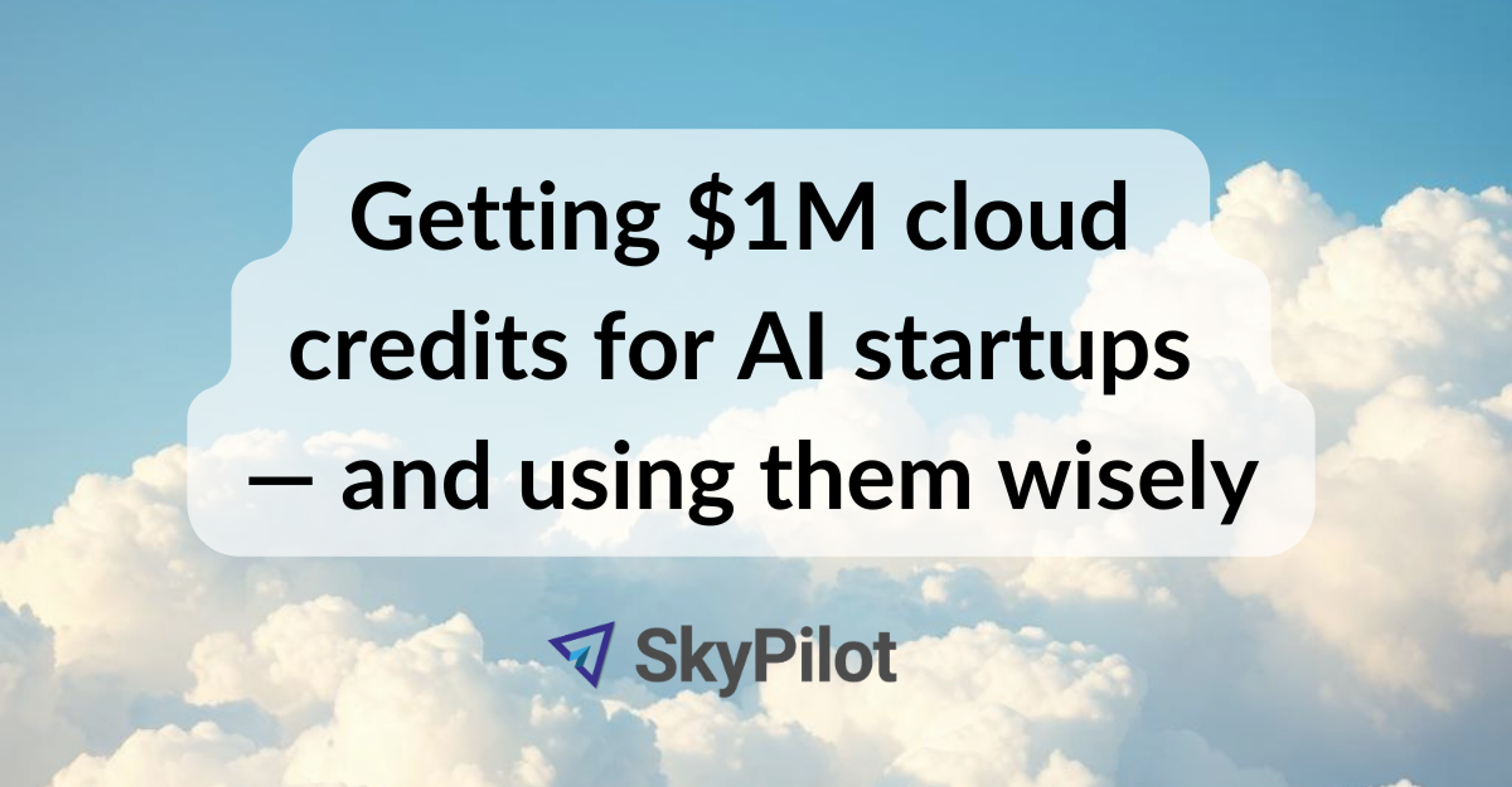 Getting $1M cloud credits for AI startups — and using them wisely