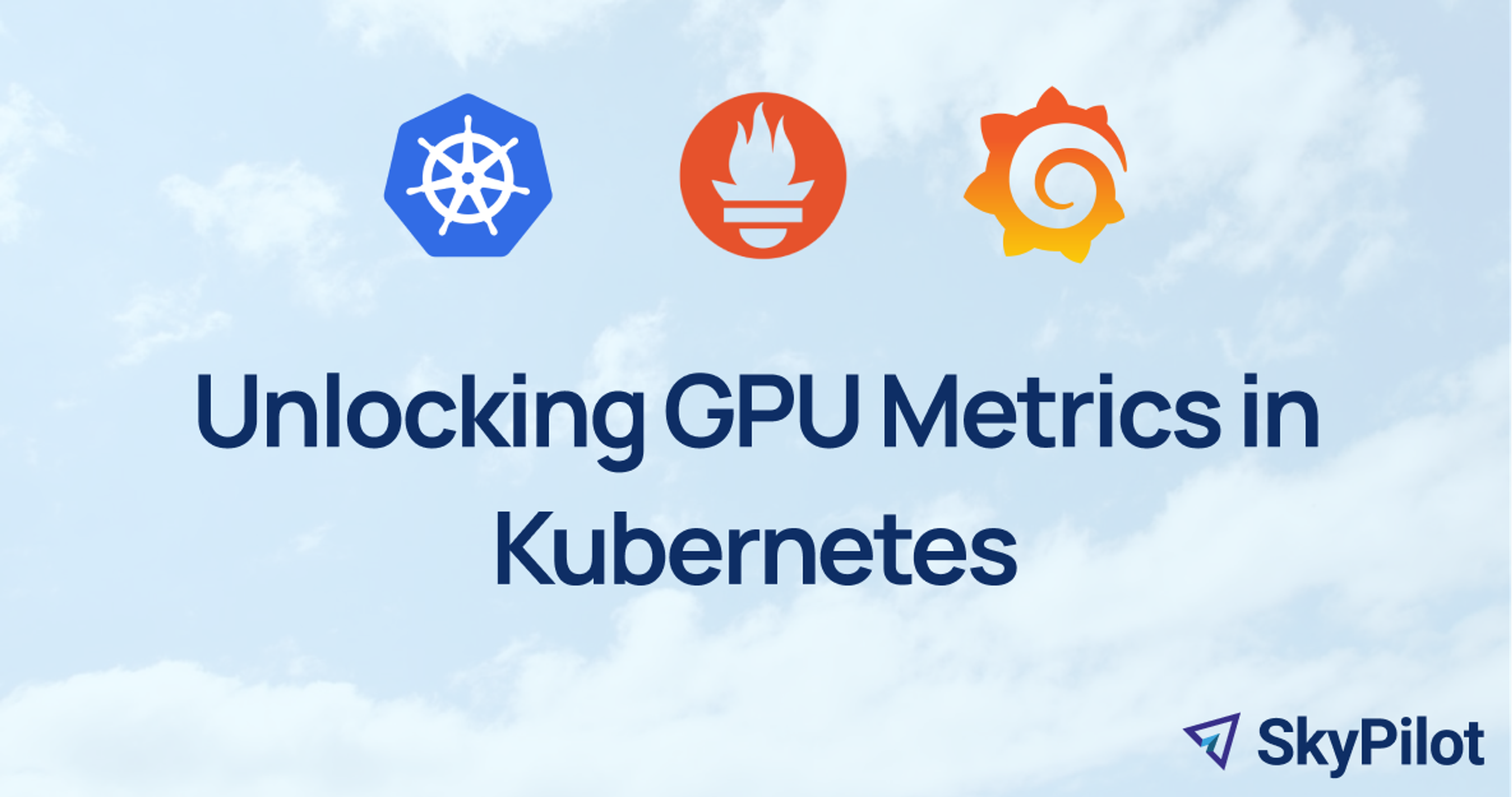 Unlocking GPU Metrics in Kubernetes with SkyPilot