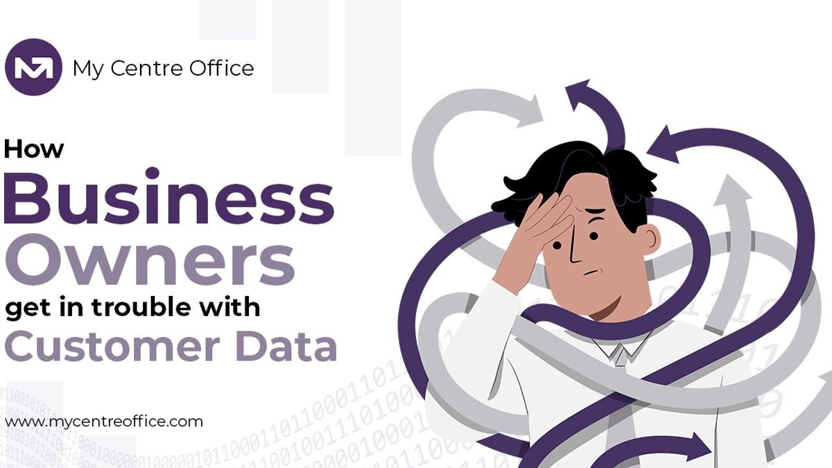 How Business Owners Get in Trouble with Customer Data — And How to Stay Protected