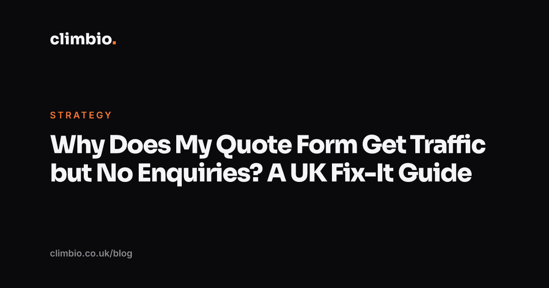 Why Does My Quote Form Get Traffic but No Enquiries? A UK Fix-It Guide