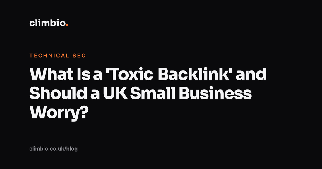 What Is a 'Toxic Backlink' and Should a UK Small Business Worry?