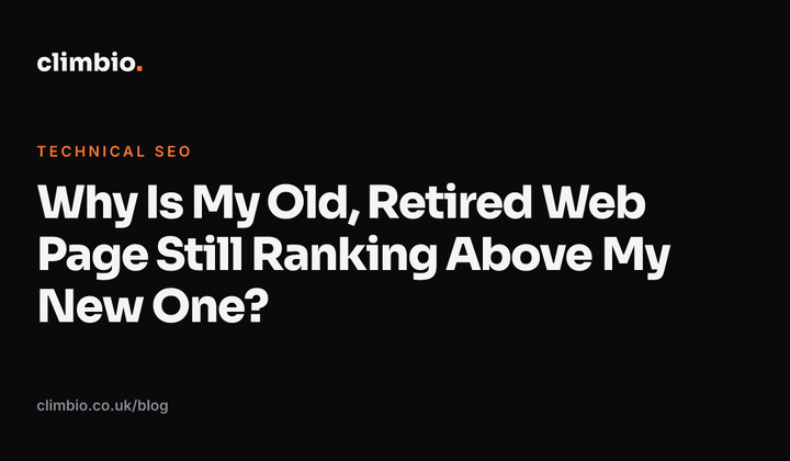 Why Is My Old, Retired Web Page Still Ranking Above My New One?