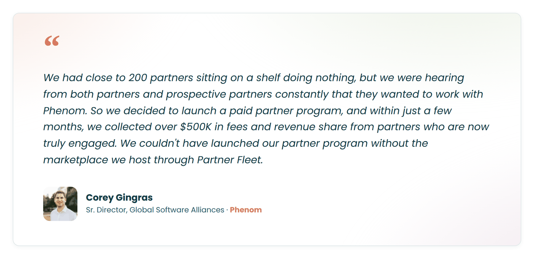 Quote from Corey Gingras at Phenom, on how he used Partner Fleet to build his tiered partner program.