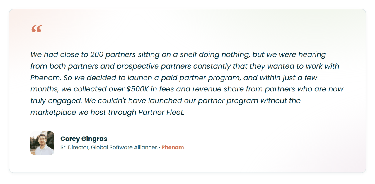 Quote from Corey Gingras at Phenom, on how he used Partner Fleet to build his tiered partner program.