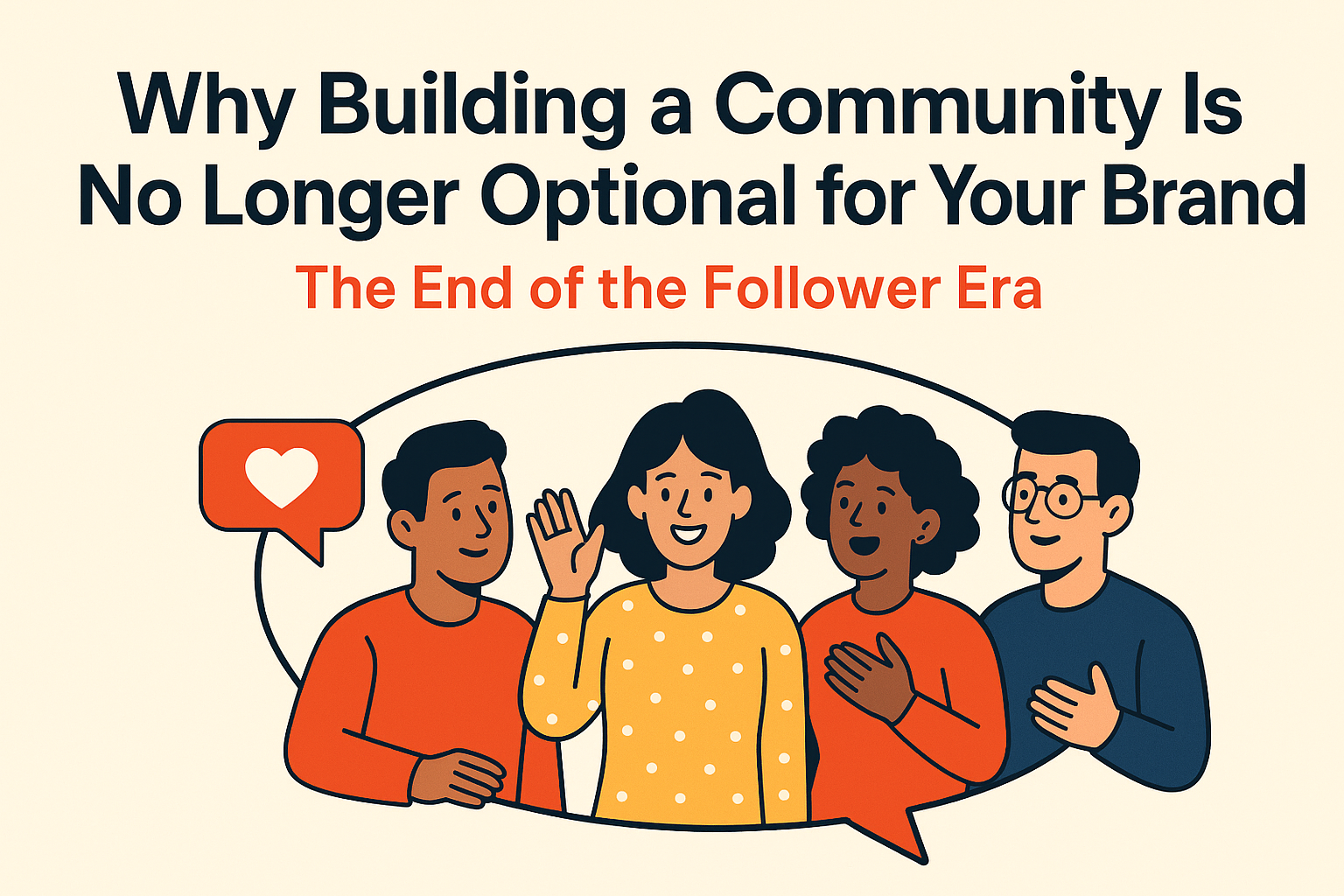 Why Building a Community Is No Longer Optional for Your Brand