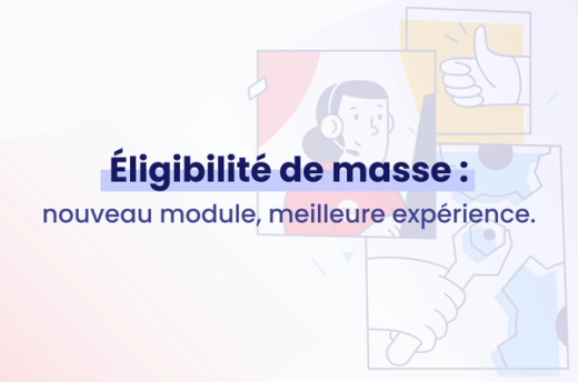 Eligibilité de masse Netwo : nouveau module, meilleure expérience