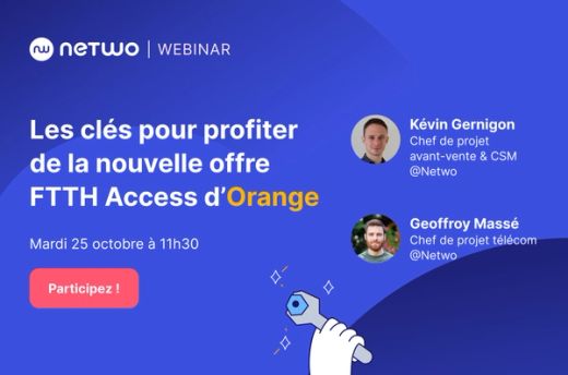 Webinar - Les clés pour profiter de la nouvelle offre FTTH Access d’Orange