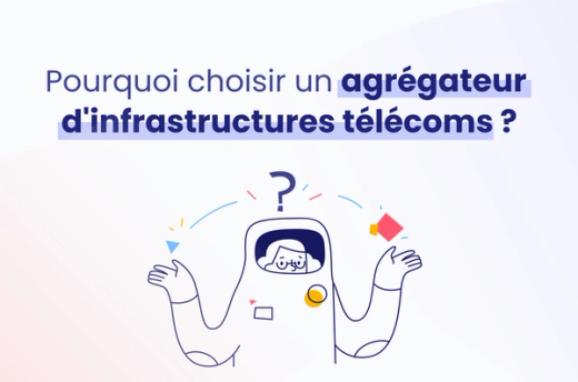 Pourquoi choisir un agrégateur d’infrastructures télécoms ?