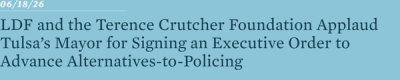 LDF and the Terence Crutcher Foundation Applaud Tulsa’s Mayor for Signing an Executive Order to Advance Alternatives-to-Policing