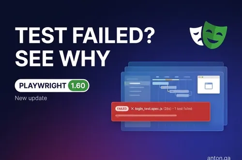 Playwright v1.60 Turns Test Failures Into Evidence