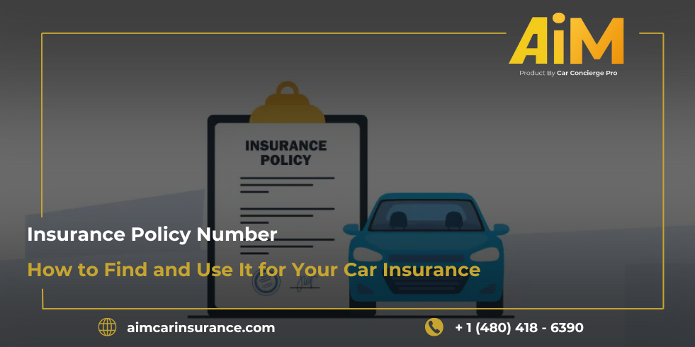 Insurance Policy Number: How to Find and Use It for Your Car Insurance