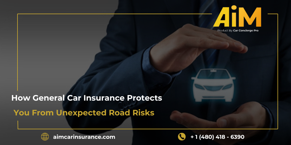 How General Car Insurance Protects You From Unexpected Road Risks