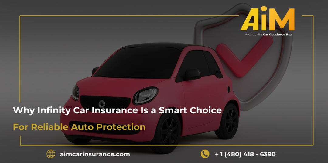 Why Infinity Car Insurance Is a Smart Choice for Reliable Auto Protection