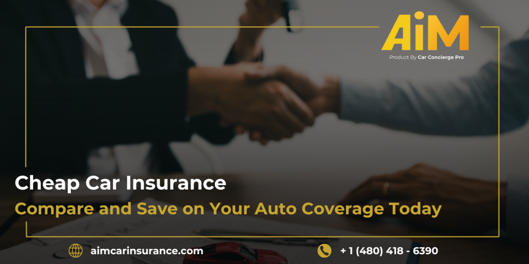 Cheap Car Insurance: Compare and Save on Your Auto Coverage Today!