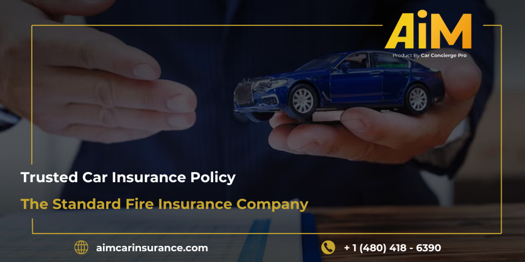 Trusted Car Insurance Policy | The Standard Fire Insurance Company