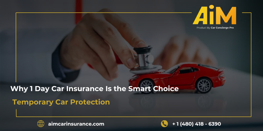 Why 1 Day Car Insurance Is the Smart Choice for Temporary Car Protection
