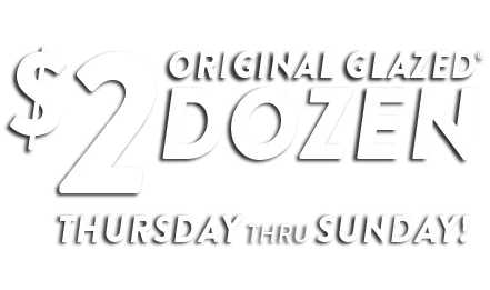$2 Original Glazed Dozen when you buy any dozen