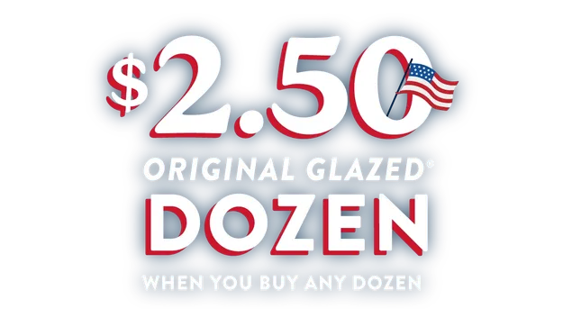 $2.50 Original Glazed Dozen When you buy any dozen