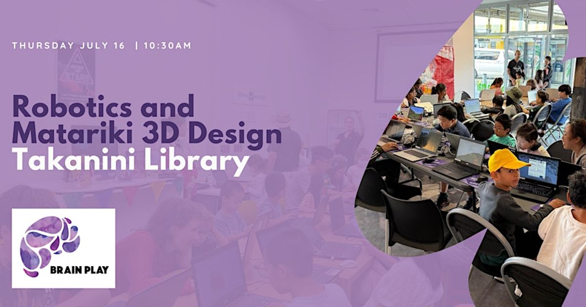 Brain Play Takanini Library Free Robotics and Matariki 3D Design