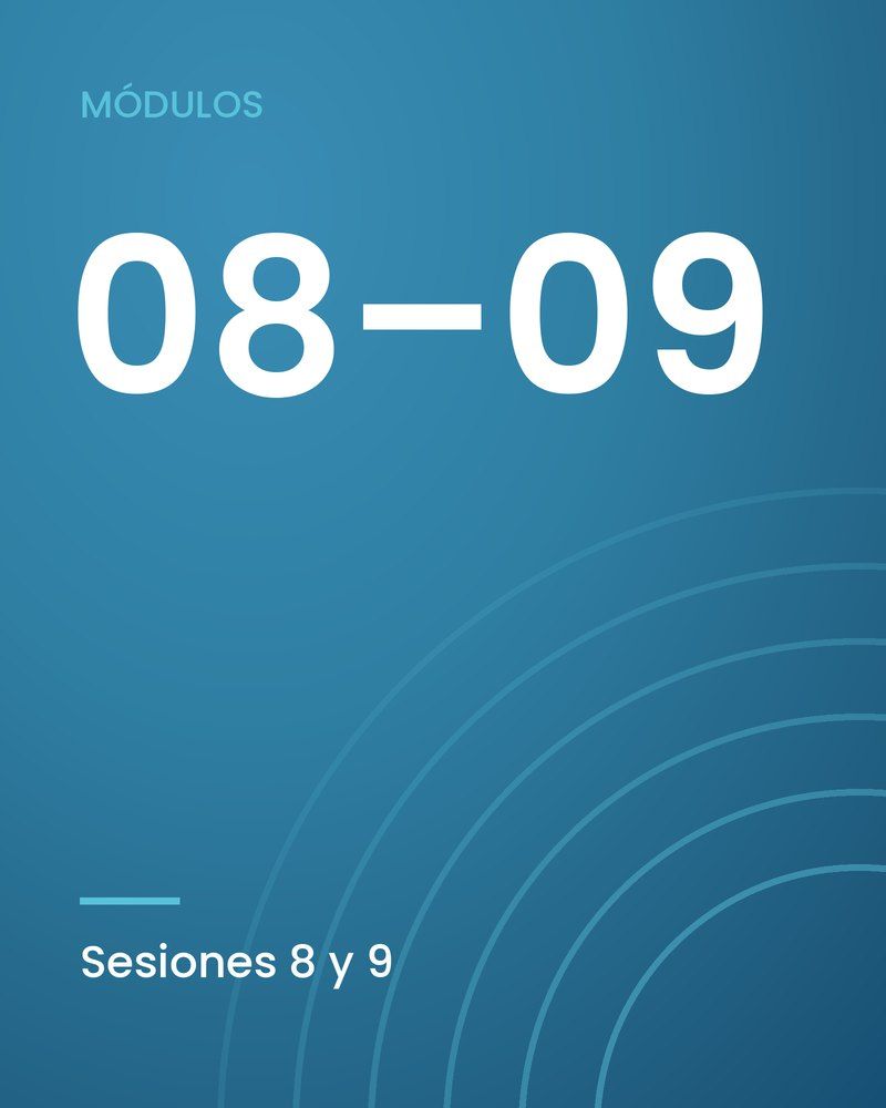 Módulos 08 y 09, sesiones 8 y 9