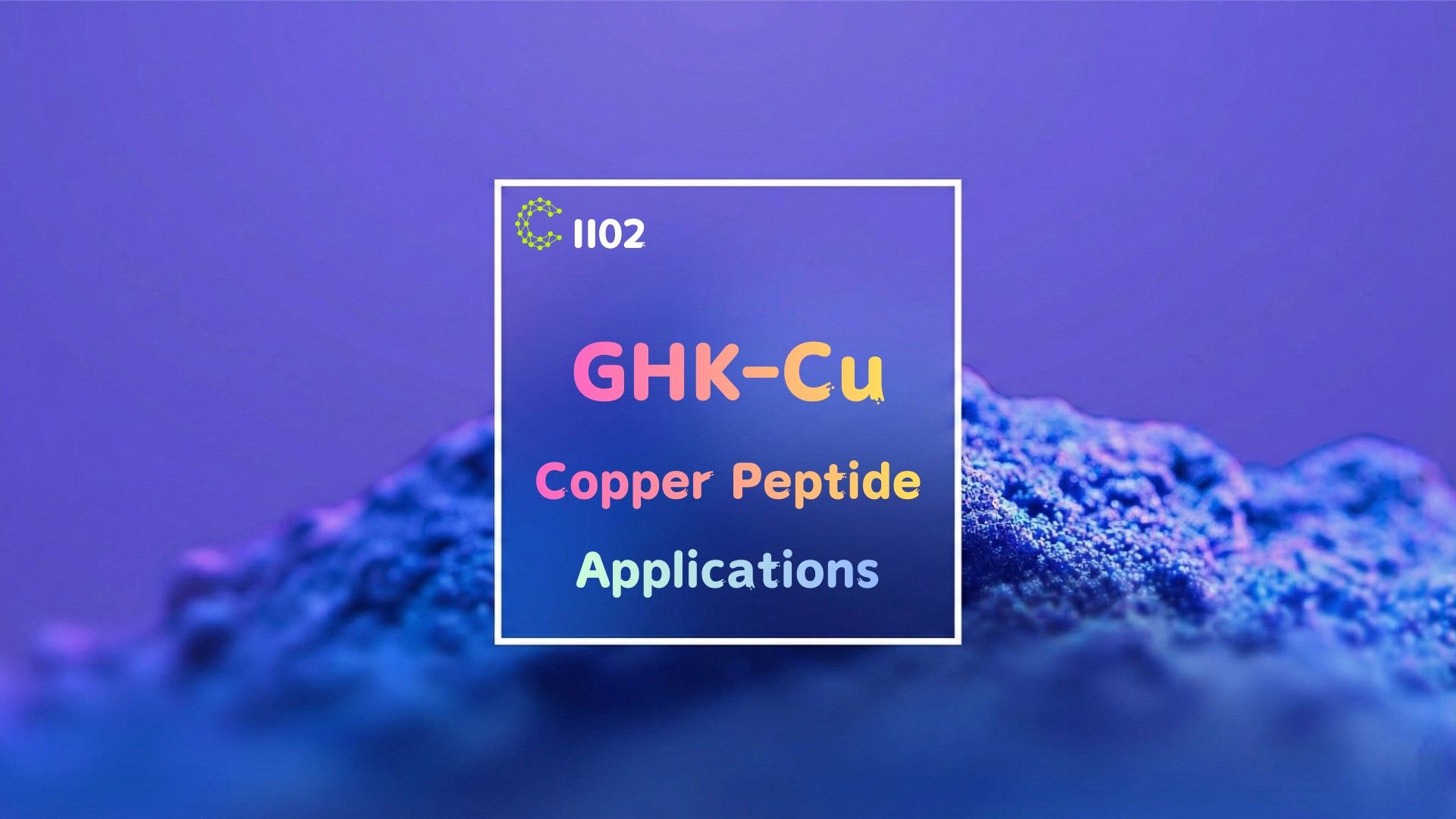 The Ultimate 2026 Manufacturing Guide: The Industrial Truths and Applications of Blue Copper Peptide (GHK-Cu)