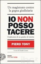 Immagine da “Piero Tony, un magistrato contro la gogna giudiziaria!”