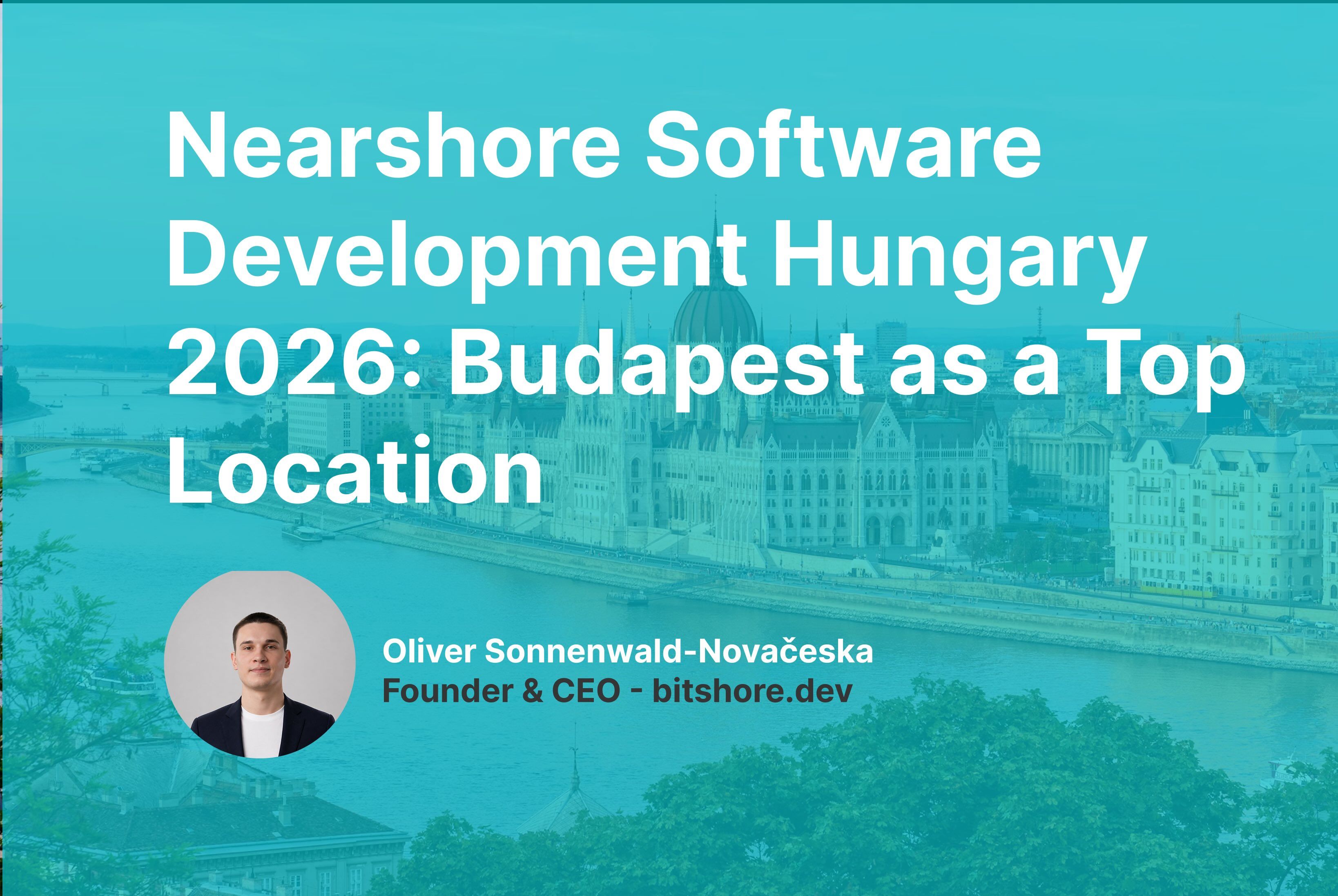 Nearshore Software Development in Hungary: Why German Companies Are Choosing Budapest in 2026