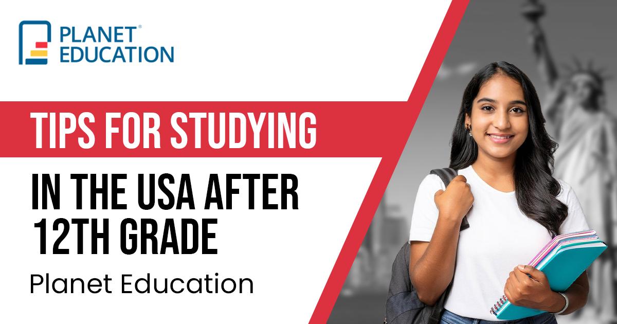 Tips for Studying in the USA After 12th Grade | Planet Education