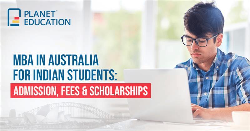 MBA in Australia for Indian Students: Admission, Fees & Scholarships