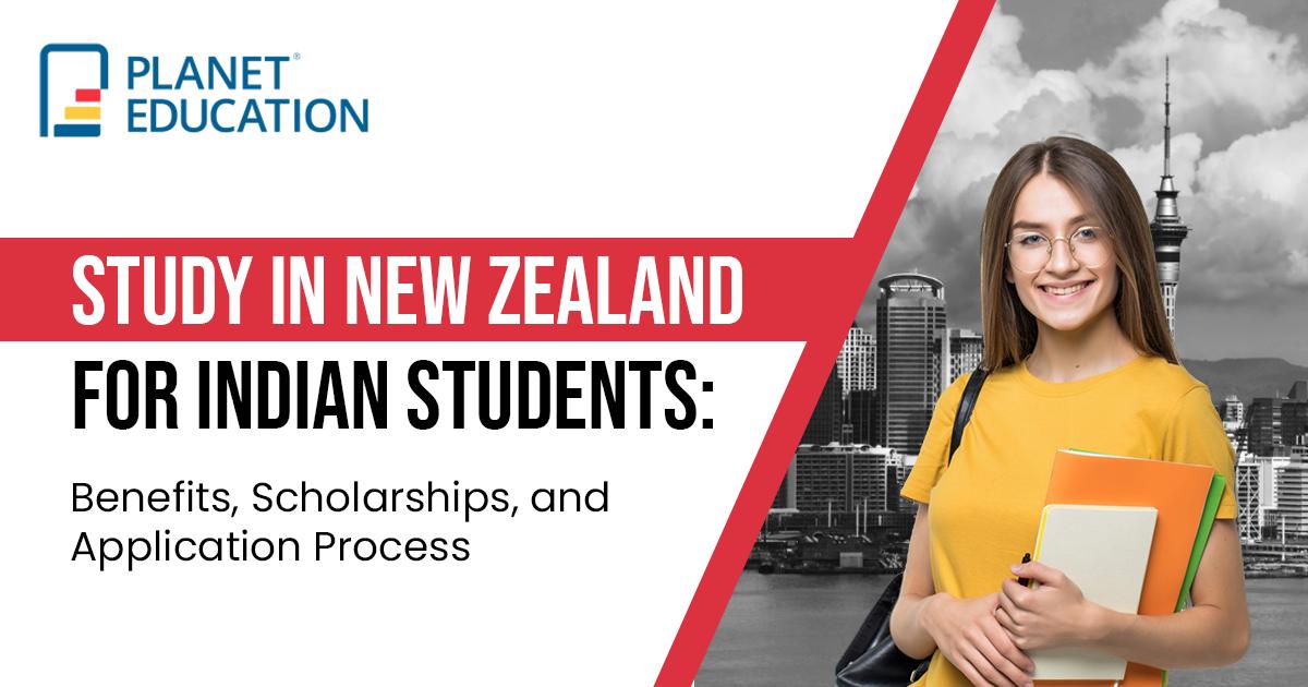 Study in New Zealand for Indian Students: Benefits, Scholarships, and Application Process