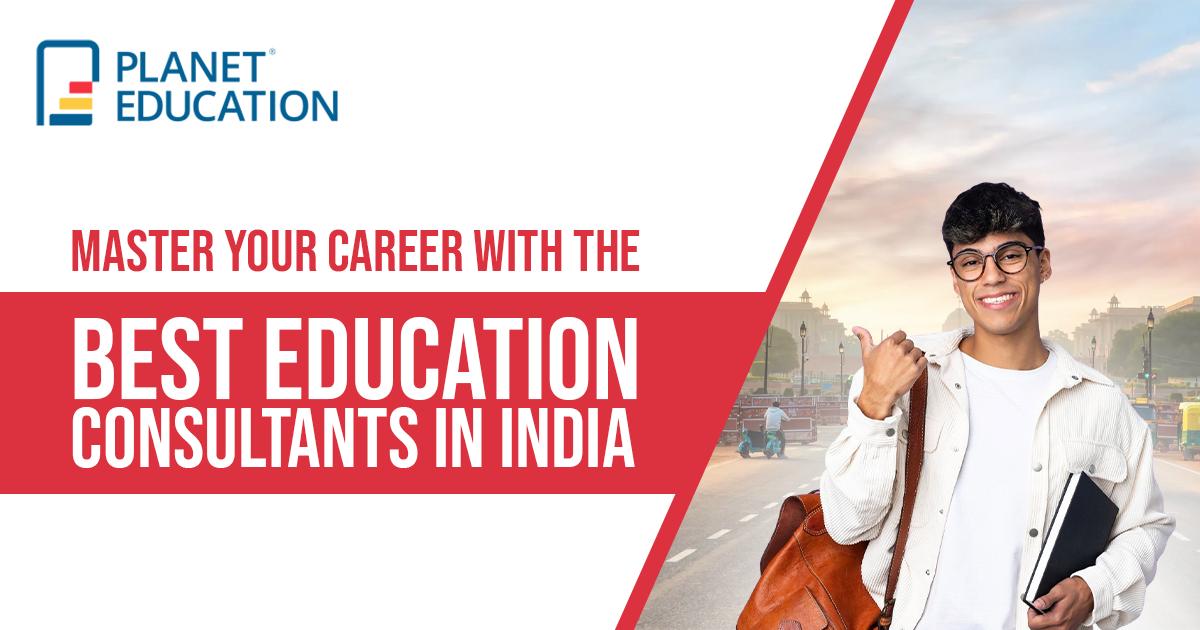 Master Your Career with the Best Education Consultants in India