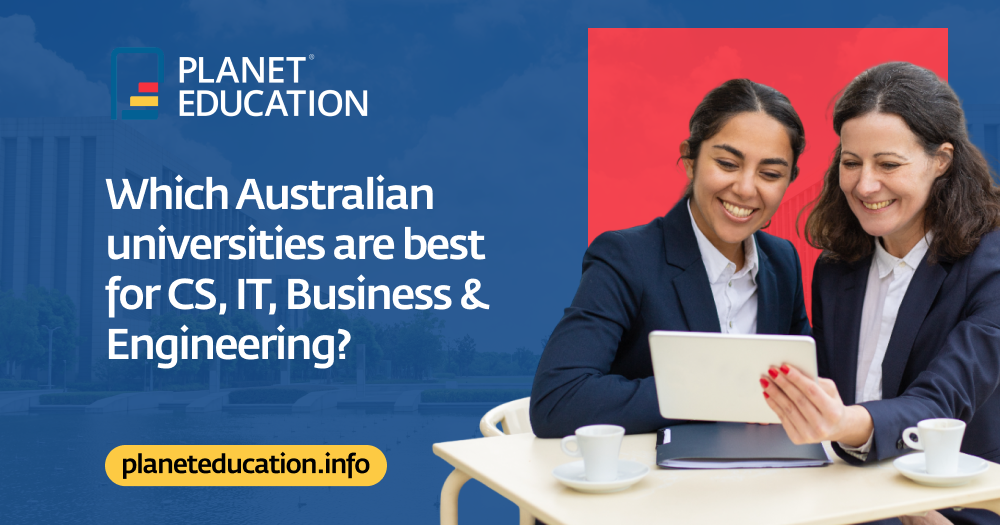 Which Australian Universities Are Best for CS, IT, Business & Engineering?