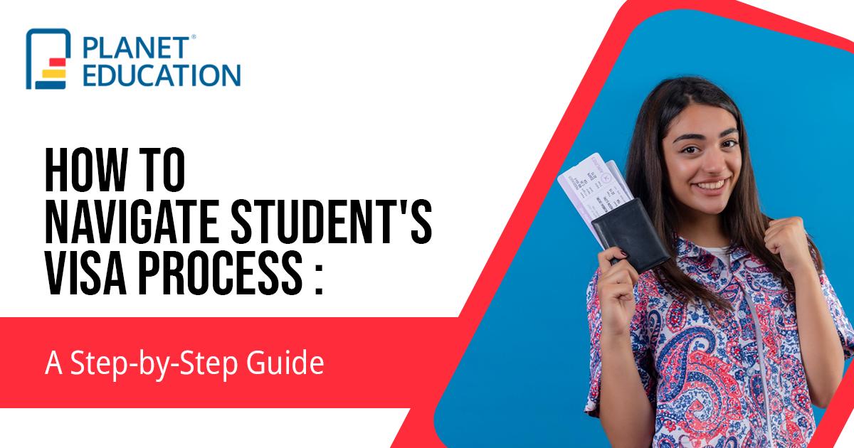 How to Navigate Student's Visa Process: A Step-by-Step Guide