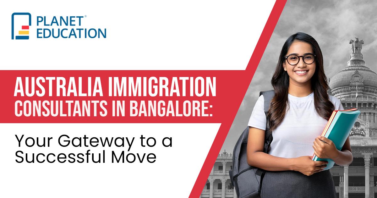 Australia Immigration Consultants in Bangalore: Your Gateway to a Successful Move