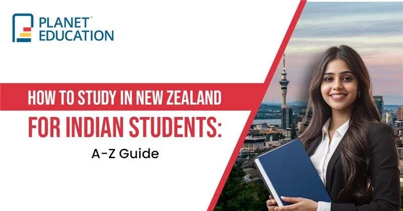 How to Study in New Zealand for Indian Students: A-Z Guide