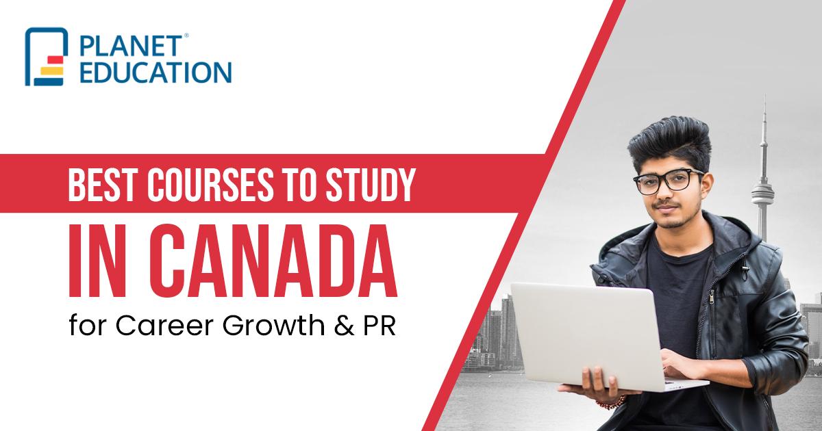 Best Courses to Study in Canada for Career Growth & PR