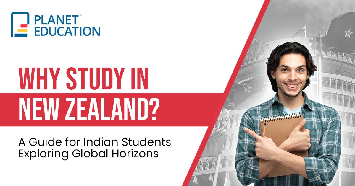 Why Study in New Zealand? A Guide for Indian Students Exploring Global Horizons