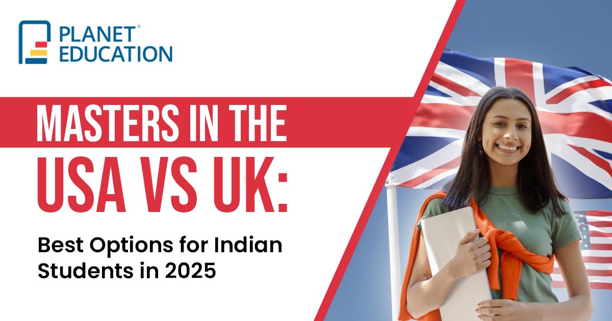 Masters in the USA vs. UK: Best Study Options for Indian Students 2025