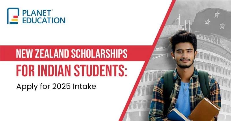 New Zealand Scholarships for Indian Students: Apply for 2025 Intake
