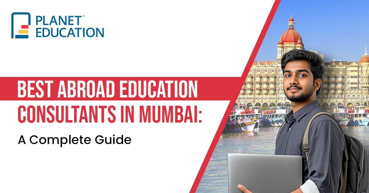 Best Abroad Education Consultants in Mumbai: A Complete Guide